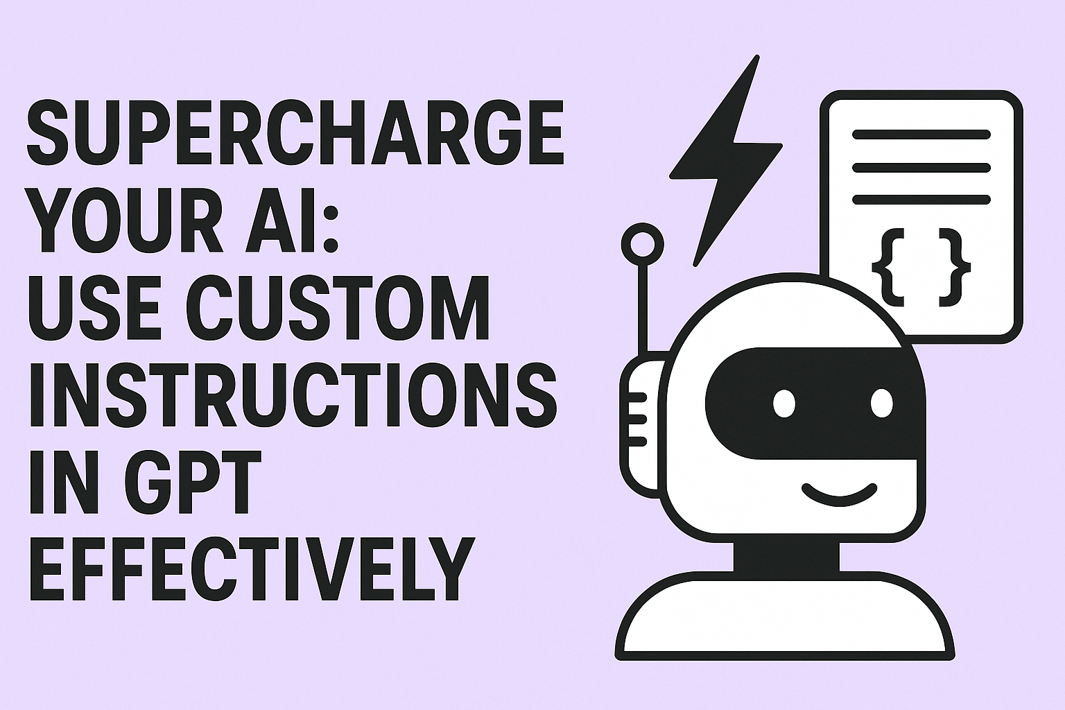 Cover Image for Supercharge Your AI: Use Custom Instructions in GPT Effectively